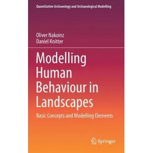 Modelling Human Behaviour in Landscapes | Oliver Nakoinz, Daniel Knitter (ISBN: 9783319295367)