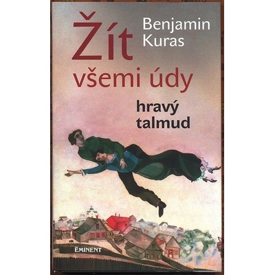 Žít všemi údy / Hravý talmud - Benjamin Kuras – Hledejceny.cz