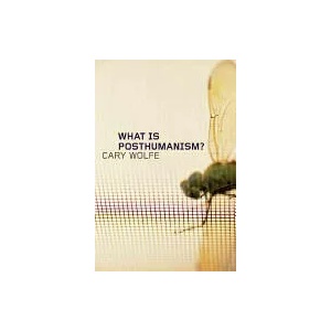 What Is Posthumanism? | Cary Wolfe (ISBN: 9780816666157)