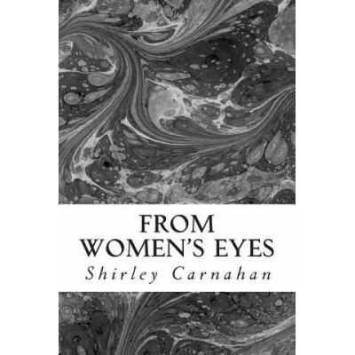 From Women's Eyes: Shakespeare's Female Characters In Their Own Words | Shirley Carnahan, Anne Sandoe, Giulia Bernardini