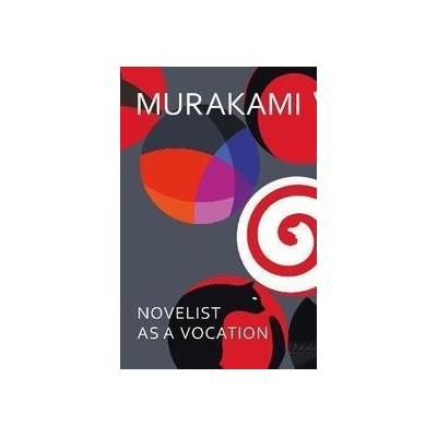 Novelist as a Vocation - Haruki Murakami