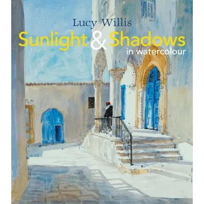 Sunlight and Shadows in Watercolour | Lucy Willis