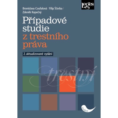 Případové studie z trestního práva - Filip Sčerba, Bronislava Coufalová, Zdeněk Kopečný