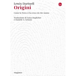 Origini. Come la terra ci ha reso ciò che siamo | Lewis Dartnell (2021)