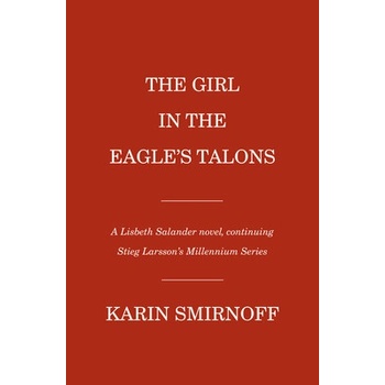 The Girl in the Eagles Talons: A Lisbeth Salander Novel Smirnoff KarinPaperback