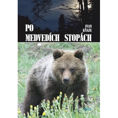 Po medvedích stopách - Ivan Kňaze