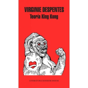 TEORÍA KING KONG | VIRGINIE DESPENTES (ISBN: 9788439733850)