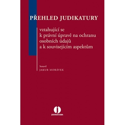 Přehled judikatury vztahující se k právní úpravě na ochranu osobních údajů a k s