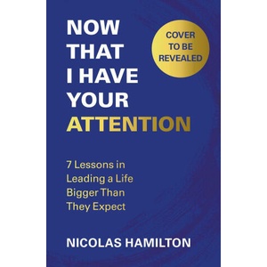 Now That I have Your Attention | Nicolas Hamilton (ISBN: 9781804191712)