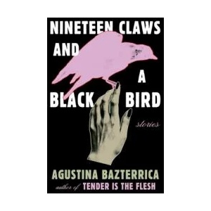 Nineteen Claws and a Black Bird: Stories (ISBN: 9781668012666)