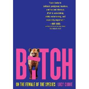 Bitch: On the Female of the Species | COOKE LUCY (ISBN: 9781541674912)