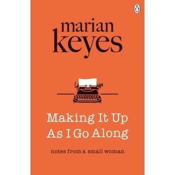 Making It Up As I Go Along - Marian Keyes