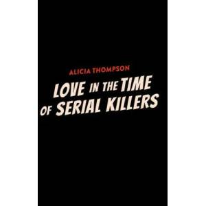 Love In The Time Of Serial Killers | THOMPSON ALICIA (ISBN: 9780593438657)