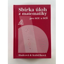 SBÍRKA ÚLOH Z MATEMATIKY PRO SOU A SOŠ - Milada Hudcová; Libuše Kubičíková