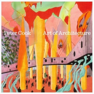 Peter Cook: Art of Architecture (ISBN: 9781911736325)
