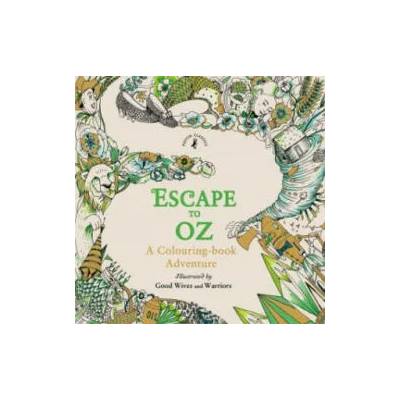 Escape to Oz: A Colouring Book Adventure | Good Wives and Warriors