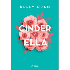 Cinder & Ella | Kelly Oram, Fabienne Pfeiffer (ISBN: 9783846600702)