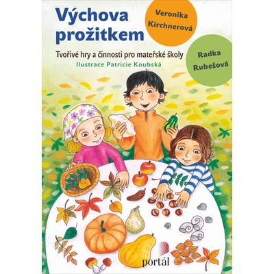 Rubešová Radka; Kirchnerová Veronika Výchova prožitkem KNI