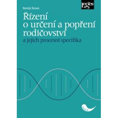 Řízení o určení a popření rodičovství a jejich procesní specifika - Renáta Šínová