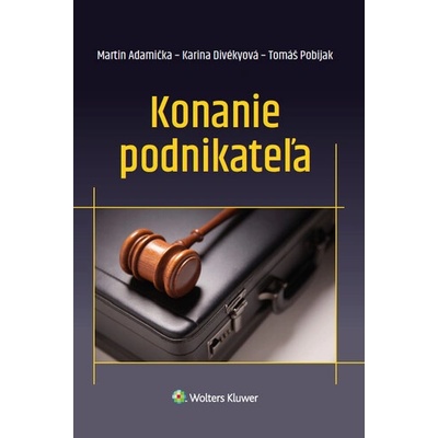 Adamička, Martin; Divékyová, Karina; Pobijak, Tomáš - Konanie podnikateľa