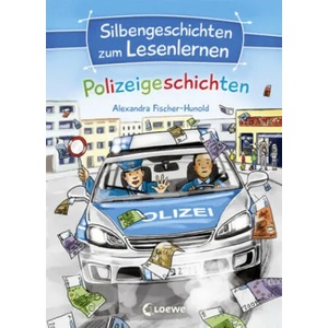 Silbengeschichten zum Lesenlernen - Polizeigeschichten | Alexandra Fischer-Hunold, Katharina Wieker (ISBN: 9783785589779)