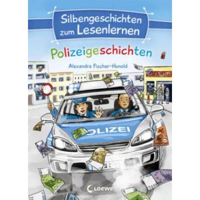 Silbengeschichten zum Lesenlernen - Polizeigeschichten | Alexandra Fischer-Hunold, Katharina Wieker