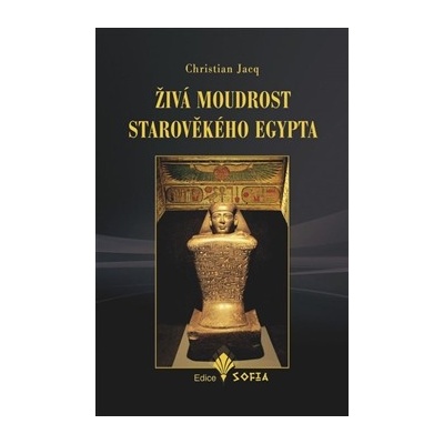 Živá moudrost starověkého Egypta - Christian Jacq