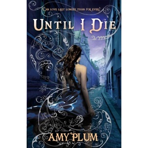 Until I Die | Amy Plum (ISBN: 9781907411038)