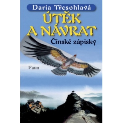 Útěk a návrat -- Čínské zápisky - Daria Třesohlavá