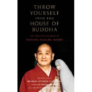 Throw Yourself Into the House of Buddha: The Life and Zen Teachings of Tangen Harada Roshi (ISBN: 9781645471363)
