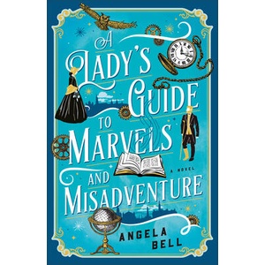 A Lady's Guide to Marvels and Misadventure (ISBN: 9780764242137)