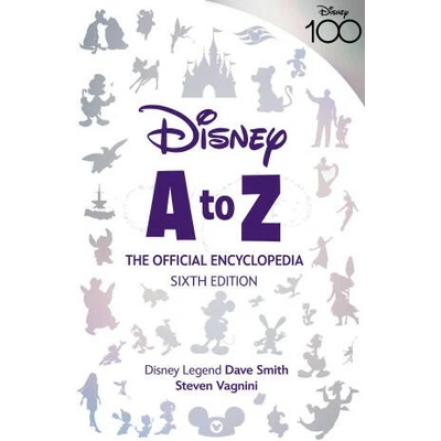 Disney A to Z: The Official Encyclopedia, Sixth Edition | Dave Smith