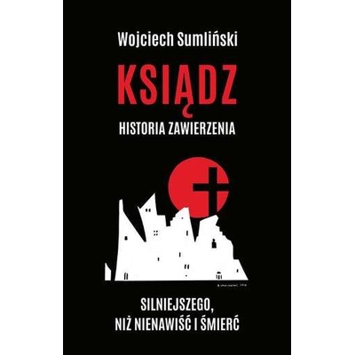 KSIĄDZ HISTORIA ZAWIERZENIA SILNIEJSZEGO NIŻ NIENAWIŚĆ I ŚMIERĆ