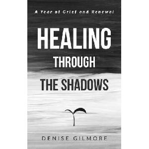 Healing Through the Shadows | Denise Gilmore (ISBN: 9789189744394)