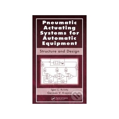 Pneumatic Actuating Systems for Automatic Equipment - Igor Lazar Krivts, German Vladimir Krejnin