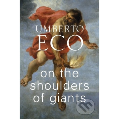 On the Shoulders of Giants - Umberto Eco