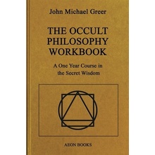 The Occult Philosophy Workbook: A One Year Course in the Secret Wisdom Greer John MichaelPaperback