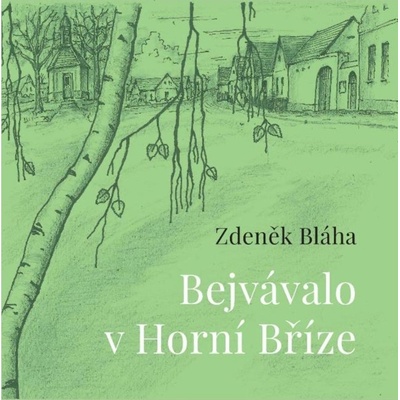 Bejvávalo v Horní Bříze - Zdeněk Bláha – Hledejceny.cz