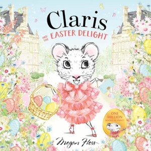CLARIS & THE EASTER DELIGHT | HESS MEGAN (ISBN: 9781761215360)