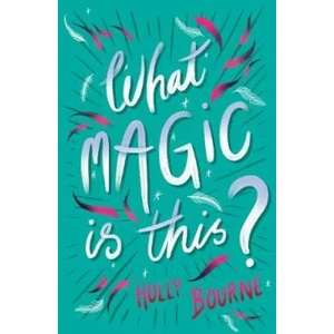What Magic Is This? | Holly Bourne (ISBN: 9781781128855)