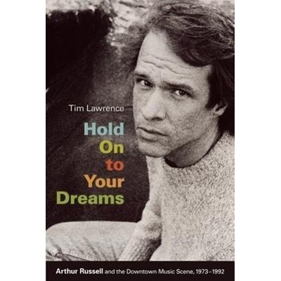 Hold on to Your Dreams - Tim Lawrence Arthur Russe