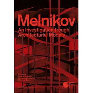 Konstantin Melnikov: The Master of the Architectural Form | Christian Sumi, Pawel Kuznetsov (ISBN: 9783037788035)