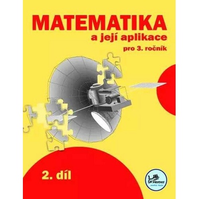 Matematika a její aplikace pro 3. ročník 2. díl