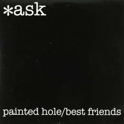 *ask - Painted Hole/Best Friends LP