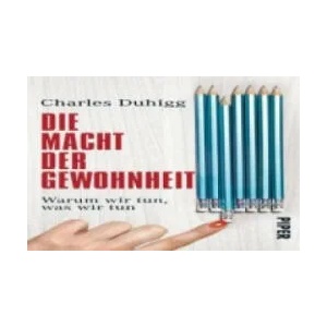 Die Macht der Gewohnheit | Charles Duhigg, Thorsten Schmidt (2013)