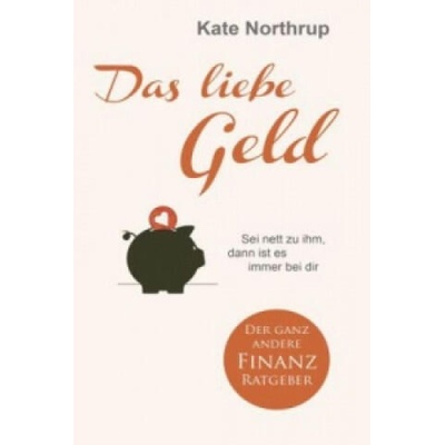 Das liebe Geld | Kate Northrup, Daniela Graf