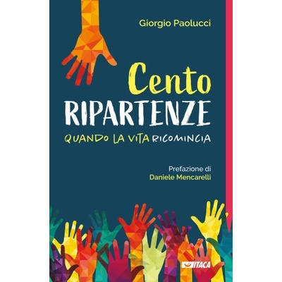 Cento ripartenze. Quando la vita ricomincia