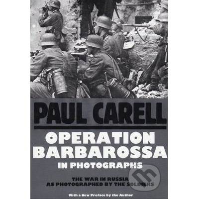 Operation Barbarossa in Photographs - Paul Carell