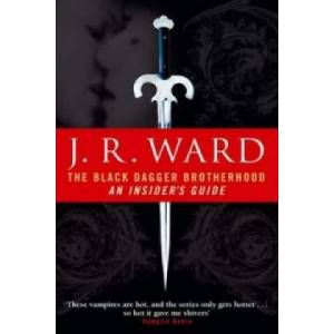 Black Dagger Brotherhood: An Insider's Guide | J. R. Ward (ISBN: 9780749941628)