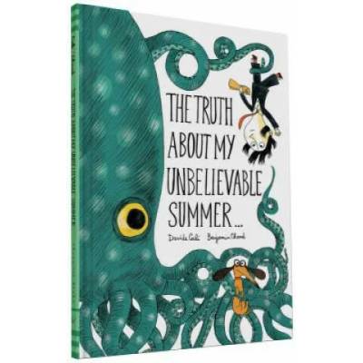 Truth About My Unbelievable Summer . . . | Benjamin Chaud